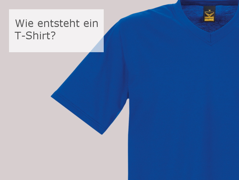 Wie entsteht ein T-Shirt?