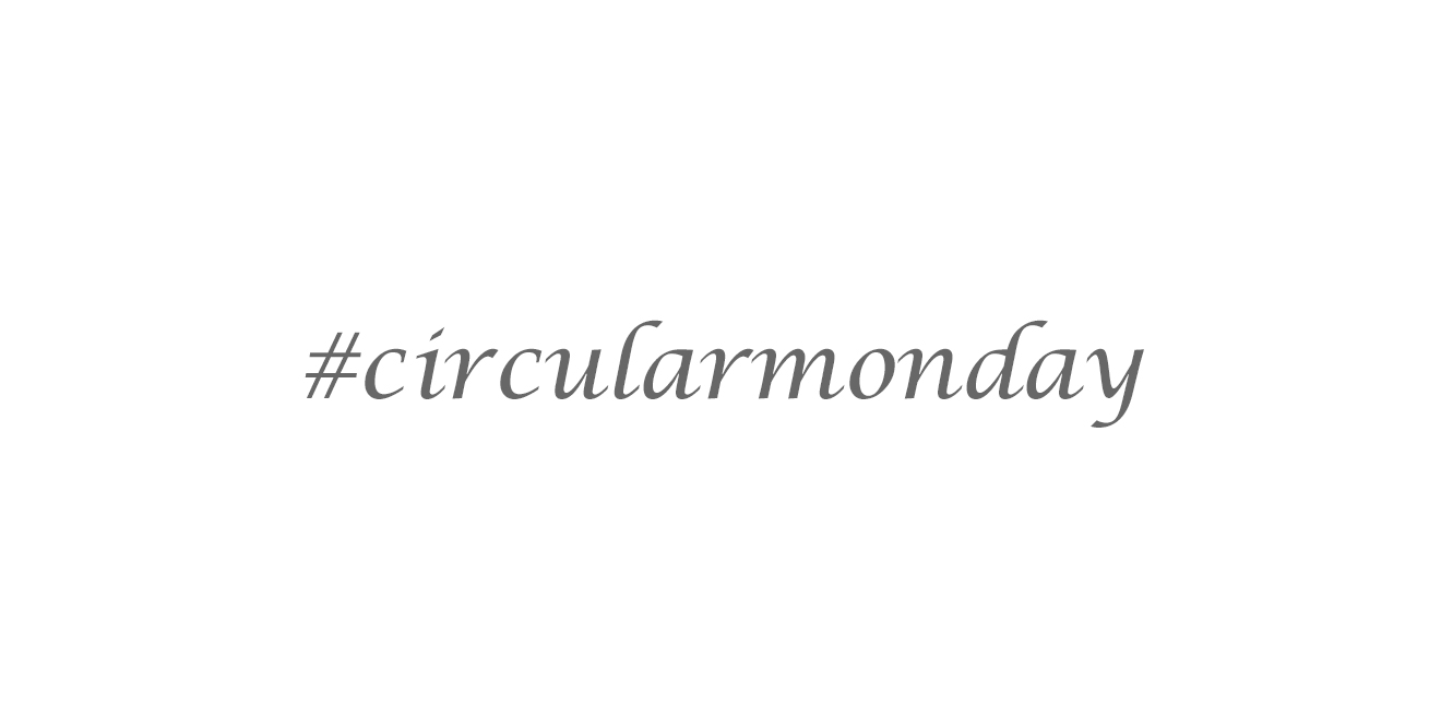 Weißes Bild mit grauem Schriftzug: #circularmonday 